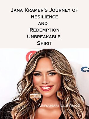 cover image of Jana Kramer's Journey of Resilience and   Redemption